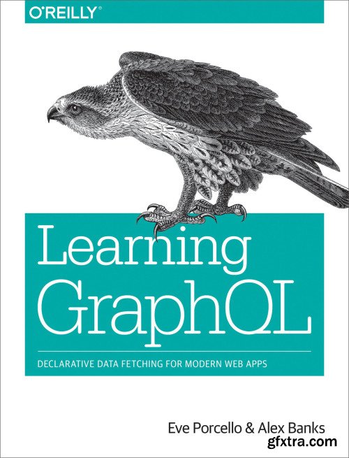 Learning GraphQL: Declarative Data Fetching for Modern Web Apps