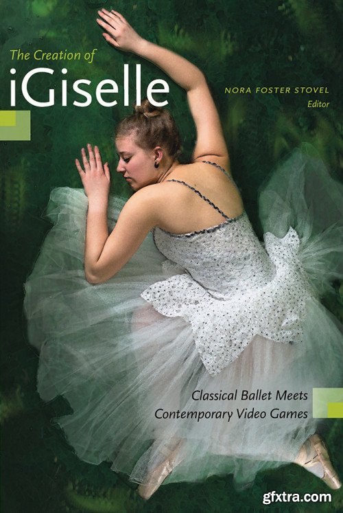 The Creation of iGiselle: Classical Ballet Meets Contemporary Video Games