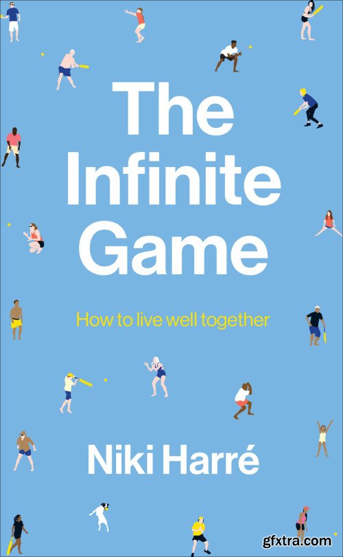 The Infinite Game: How to Live Well Together