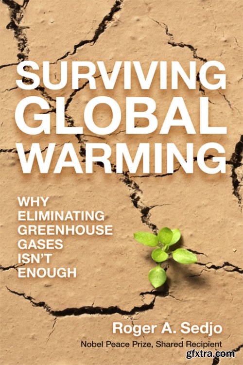 Surviving Global Warming: Why Eliminating Greenhouse Gases Isn't Enough