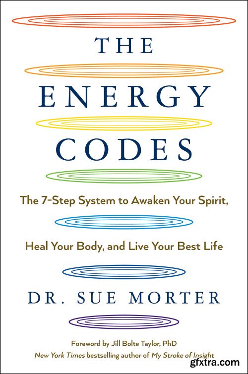 The Energy Codes: The 7-Step System to Awaken Your Spirit, Heal Your Body, and Live Your Best Life