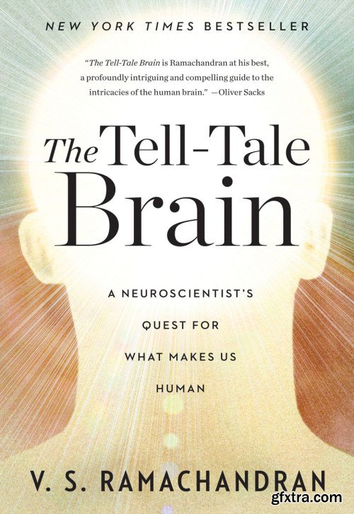 The Tell-Tale Brain: A Neuroscientist's Quest for What Makes Us Human