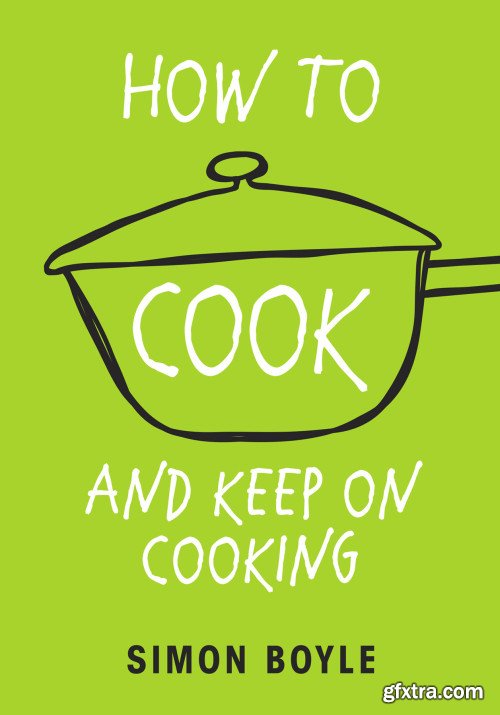 How to Cook and Keep on Cooking