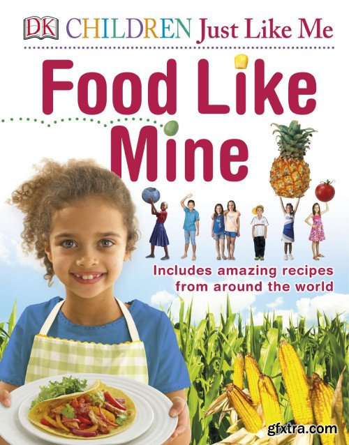 Food Like Mine: Includes Amazing Recipes from Around the World