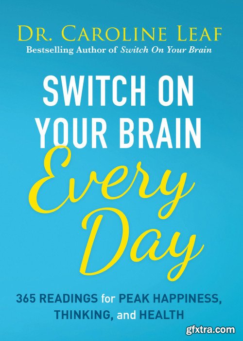 Switch On Your Brain Every Day: 365 Readings for Peak Happiness, Thinking, and Health