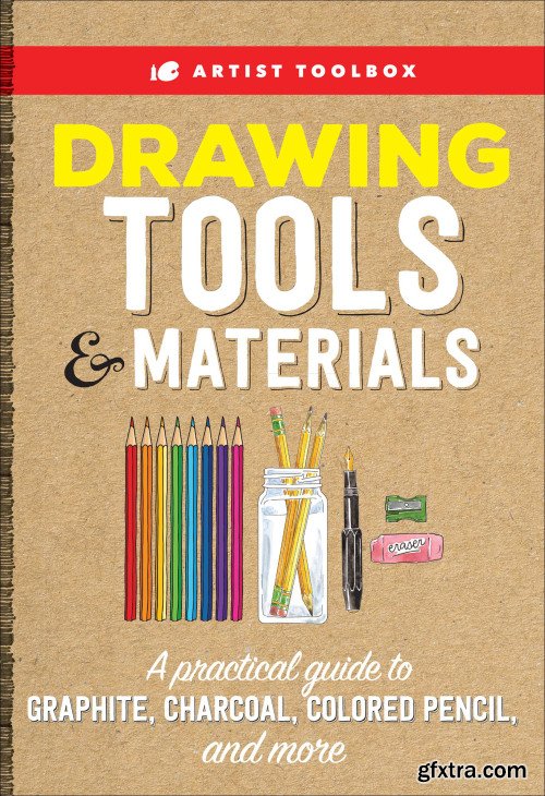 Artist Toolbox: Drawing Tools & Materials: A practical guide to graphite, charcoal, colored pencil, and more (Artist Toolbox)