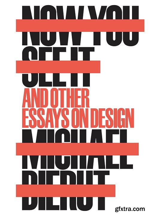 Now You See It and Other Essays on Design