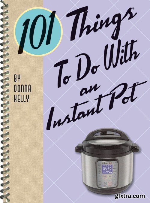 101 Things to do with an Instant Pot