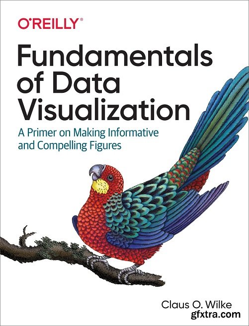 Fundamentals of Data Visualization: A Primer on Making Informative and Compelling Figures