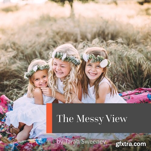 Clickinmoms - The Messy View with Tarah Sweeney