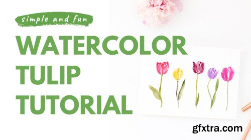 Watercolor Tulips - Fun, Easy and Simple Flowers to Paint for Spring