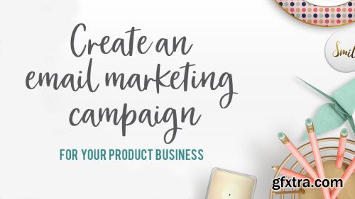 Create An Email Campaign For Your Product Business