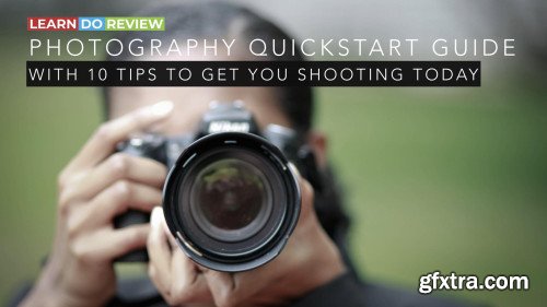 LEARN, DO, REVIEW: Photography Quickstart Guide