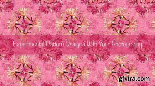 Surface Pattern Design: Experimental Patterns With Your Photography