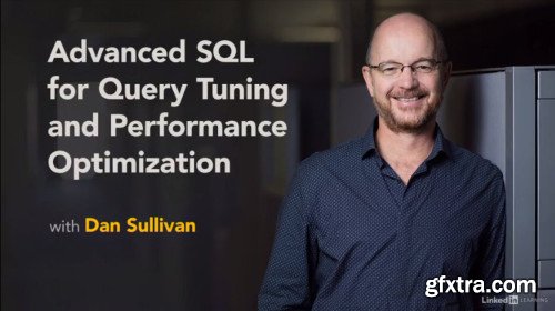 Advanced SQL for Query Tuning and Performance Optimization