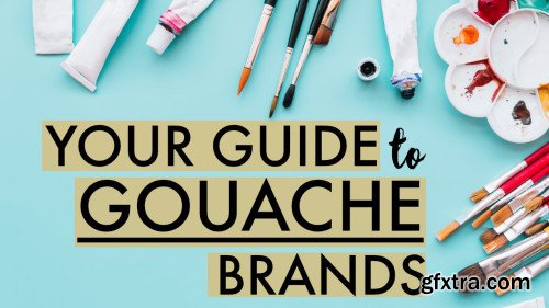 How to Choose Your Gouache | Your Guide to Gouache Brands and Paints