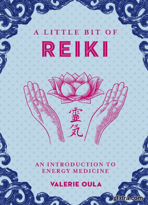 A Little Bit of Reiki: An Introduction to Energy Medicine (Little Bit)