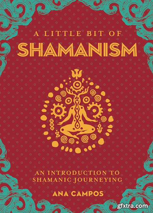 A Little Bit of Shamanism: An Introduction to Shamanic Journeying (Little Bit)