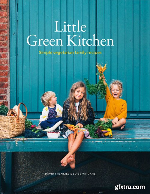 Little Green Kitchen: Simple vegetarian family recipes