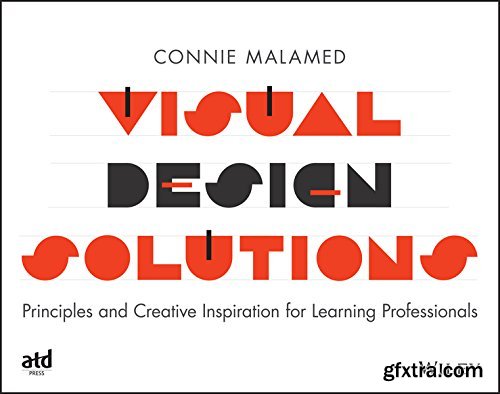 Visual Design Solutions: Principles and Creative Inspiration for Learning Professionals