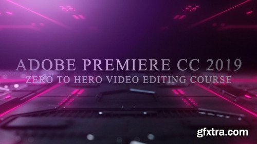 Adobe Premiere CC 2019 - QUICKSTART (Zero to Hero)