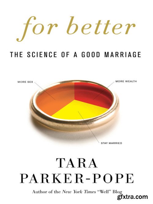 For Better: The Science of a Good Marriage