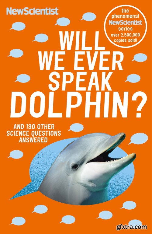 Will We Ever Speak Dolphin?: And 130 other science questions answered