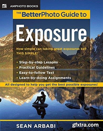 The BetterPhoto Guide to Exposure