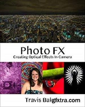 Photo FX: Creating Optical Effects In-Camera