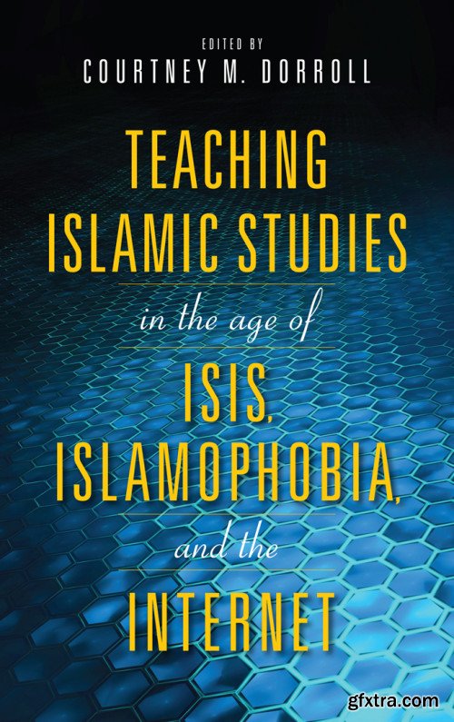 Teaching Islamic Studies in the Age of ISIS, Islamophobia, and the Internet