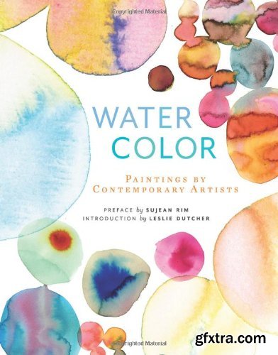 Watercolor: Paintings by Contemporary Artists