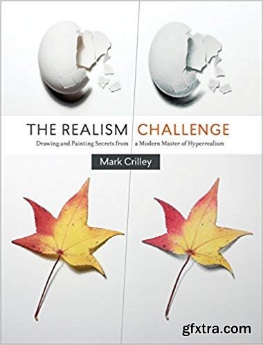 The Realism Challenge: Drawing and Painting Secrets from a Modern Master of Hyperrealism