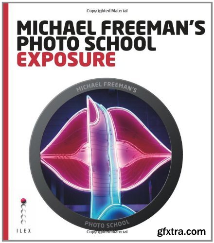Michael Freeman\'s Photo School: Exposure