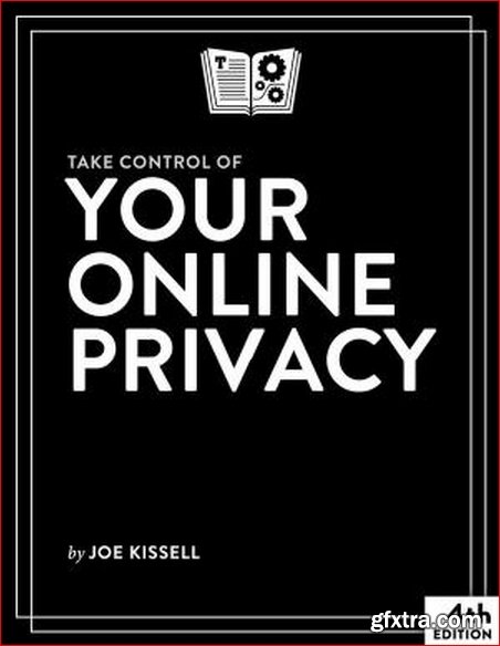 Take Control of Your Online Privacy, 4th Edition