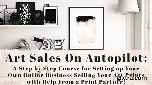 Art Sales on Autopilot: Learn How to Start an Online Biz Selling Prints w/ Help From a Print Partner