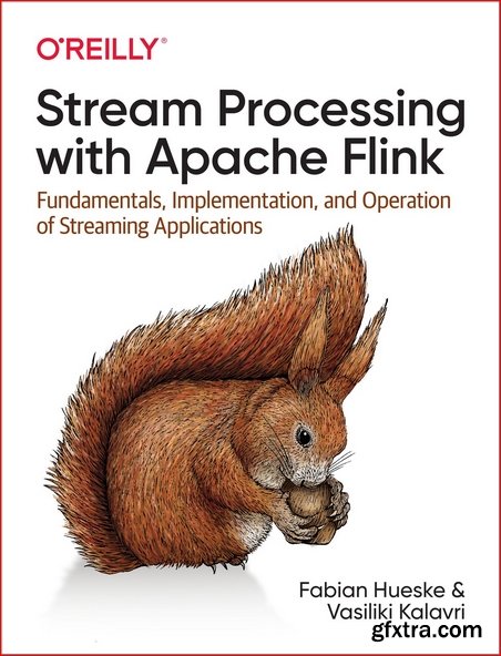 Stream Processing with Apache Flink: Fundamentals, Implementation, and Operation of Streaming Applications