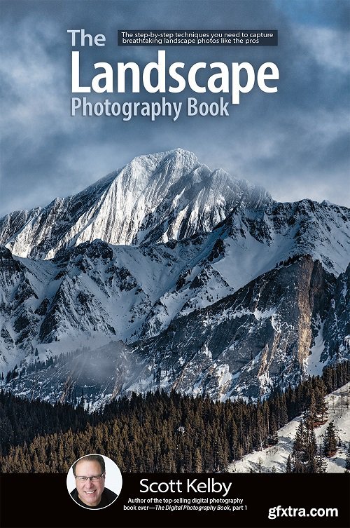 The Landscape Photography Book: The step-by-step techniques you need to capture breathtaking landscape photos like the pros