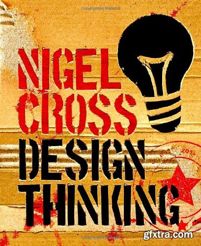 Design Thinking: Understanding How Designers Think and Work