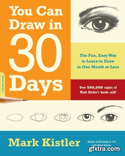 You Can Draw in 30 Days: The Fun, Easy Way to Learn to Draw in One Month or Less