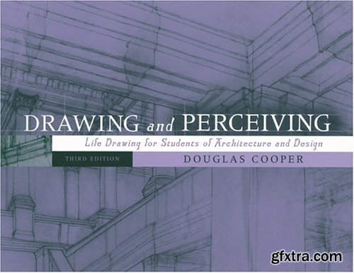 Drawing and Perceiving: Life Drawing for Students of Architecture and Design, 3rd Edition