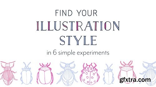 Find Your Illustration Style in 6 Simple Experiments