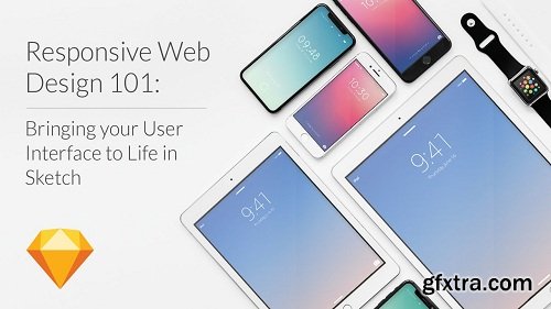 Responsive Web Design 101: Bringing your UI to life using Sketch