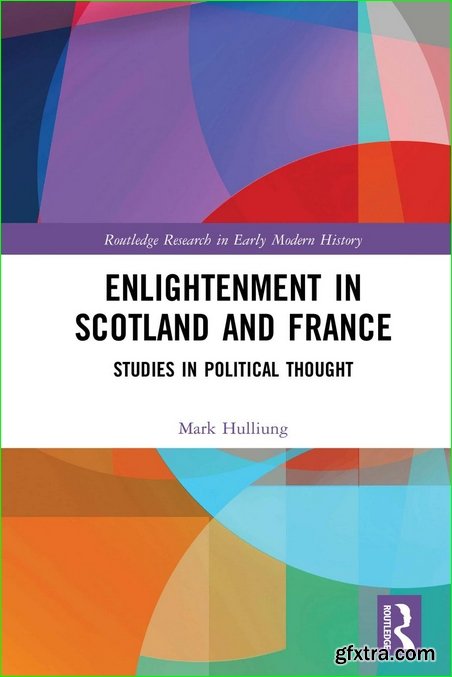 Enlightenment in Scotland and France: Studies in Political Thought