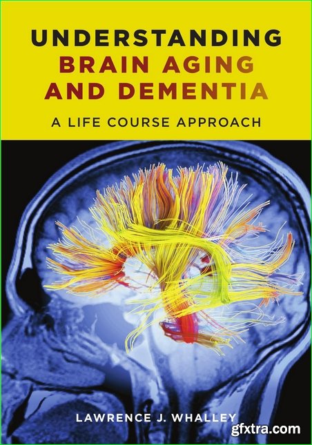 Understanding Brain Aging and Dementia: A Life Course Approach