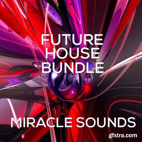 Miracle Sounds Presents Future House Bundle WAV MIDI-NU DiSCO