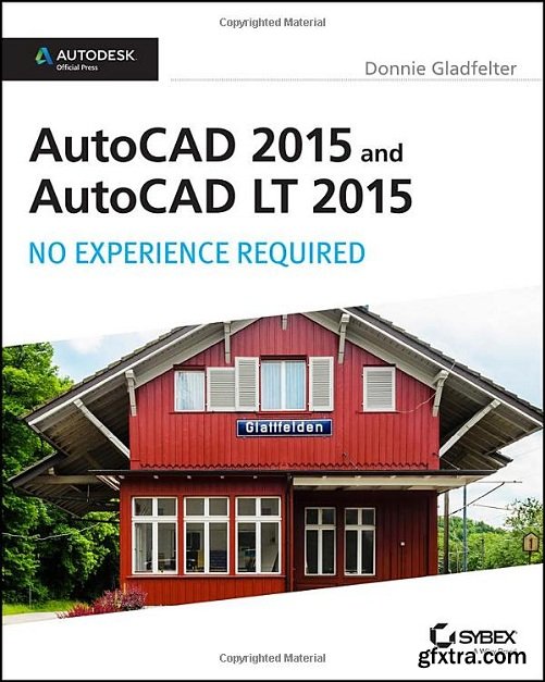 AutoCAD 2015 and AutoCAD LT 2015: No Experience Required: Autodesk Official Press