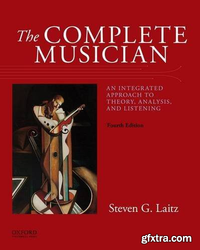 The Complete Musician: An Integrated Approach to Theory, Analysis, and Listening, 4th Edition