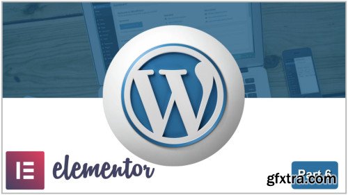 Build & Design a Professional WordPress Website - Elementor: Templates & Customizations | Part 6