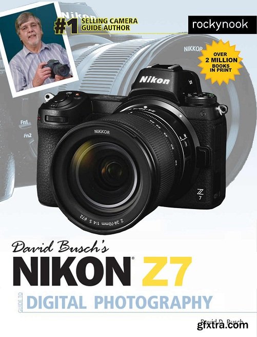 David Busch\'s Nikon Z7 Guide to Digital Photography