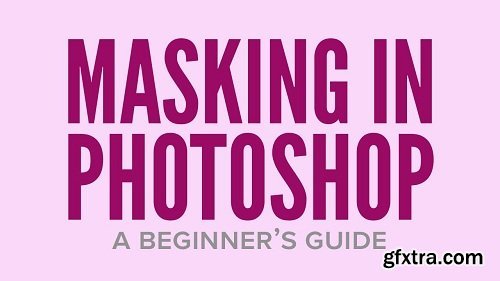 Masking in Photoshop: A Beginner\'s Guide